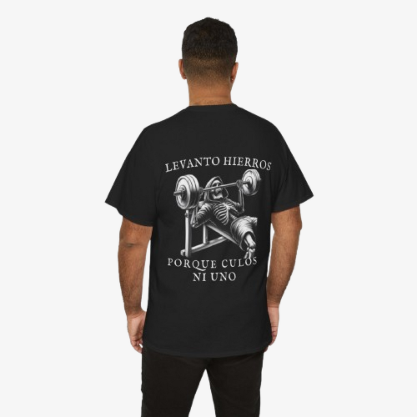 CAMISETA ´LEVANTO HIERROS PORQUE CULOS NI UNO´