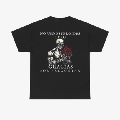 CAMISETA  ´NO USO ESTEROIDES PERO GRACIAS POR PREGUNTAR´