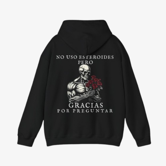 SUDADERA ´NO USO ESTEROIDES PERO GRACIAS POR PREGUNTAR´