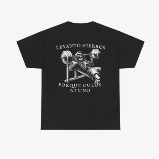 CAMISETA  ´LEVANTO HIERROS PORQUE CULOS NI UNO´
